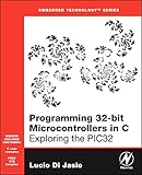 Programming 32bit Microcontrollers In C Exploring The Pic32 Embedded Technology