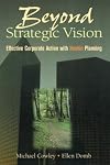Beyond Strategic Vision: Effective Corporate Action With Hoshin Planning