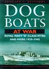 Dog Boats at War: Royal Navy MGBs and MTBs in Action, 1939-45