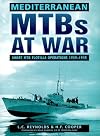 Mediterranean MTBs at War: Short MTB Flotilla Operations, 1939-45