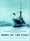 Home of the Fleet: A Century of Portsmouth Royal Dockyard in Photographs