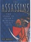 The Assassins: The Story of Medieval Islam's Secret Sect