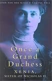 Once A Grand Duchess Xenia Sister Of Nicholas Ii