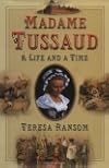 Madame Tussaud: A Life and a Time
