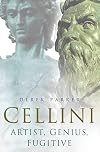 Cellini: Artist, Genius, Fugitive