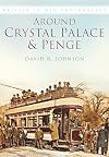 Around Crystal Palace & Penge (In Old Photographs)