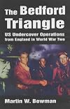 The Bedford Triangle: US Undercover Operations from England in World War Two