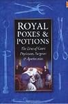 Royal Poxes & Potions: The Lives of Court Physicians, Surgeons & Apothecaries