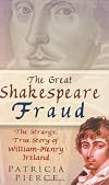 The Great Shakespeare Fraud: The Strange, True Story of William-Henry Ireland