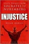 Injustice: State Trials from Socrates to Nuremberg
