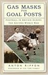 Gas Masks for Goal Posts: Football in Britain during the Second World War