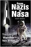 From Nazis to NASA: The Life of Wernher Von Braun