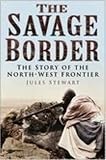 The Savage Border The Story Of The Northwest Frontier