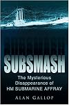 Subsmash: The Mysterious Disappearance of HM Submarine Affray