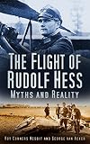 The Flight of Rudolf Hess: Myths and Reality