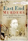 East End Murders: From Jack the Ripper to Ronnie Kray (Sutton True Crime History)