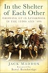 In the shelter of each other : growing up in Liverpool in the 1930s & '40s