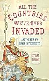 All the Countries We've Ever Invaded And the Few We Never Got Round To