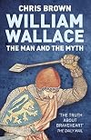 William Wallace: The Man and the Myth