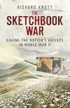 The Sketchbook War: Saving the Nation's Artist in World War II