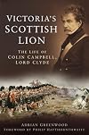 Victoria's Scottish Lion: The Life of Colin Campbell, Lord Clyde
