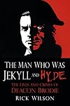 The Man Who Was Jekyll and Hyde: The Lives and Crimes of Deacon Brodie