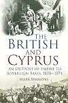 The British and Cyprus: An Outpost of Empire to Sovereign Bases, 1878-1974