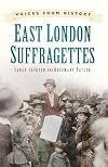 East London Suffragettes (Voices From History)