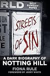 Streets of Sin: A Dark Biography of Notting Hill