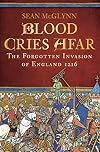 Blood Cries Afar: The Forgotten Invasion of England 1216