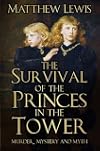 The Survival of the Princes in the Tower: Murder, Mystery and Myth