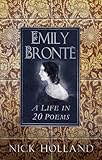 Emily Brontë: A Life in 20 Poems
