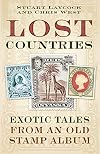 Lost Countries: Exotic Tales from an Old Stamp Album