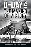 D-Day 1944: The Making of Victory