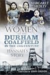 Women of the Durham Coalfield: Hannah's Story