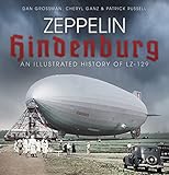Zeppelin Hindenburg An Illustrated History Of Lz129