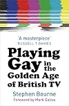 Playing Gay in the Golden Age of British TV