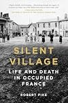 Silent Village: Life and Death in Occupied France