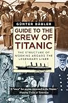 Guide to the Crew of Titanic: The Structure of Working Aboard the Legendary Liner