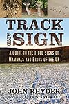Track and Sign: A Guide to the Field Signs of Mammals and Birds of the UK