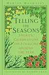 Telling the Seasons: Stories, Celebrations and Folklore around the Year