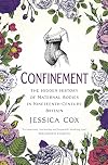 Confinement: The Hidden History of Maternal Bodies in Nineteenth-Century Britain