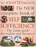 The New Complete Book Of Selfsufficiency The Classic Guide For Realists And Dreamers
