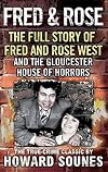 Fred & Rose: The Full Story of Fred and Rose West and the Gloucester House of Horrors