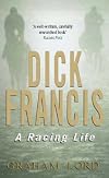 Dick Francis: A Racing Life