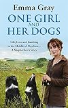One Girl And Her Dogs: Life, Love and Lambing in the Middle of Nowhere