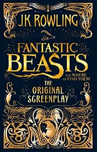 Fantastic Beasts and Where to Find Them: The Original Screenplay by J.K. Rowling — book cover