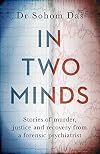 In Two Minds: Stories of murder, justice and recovery from a forensic psychiatrist