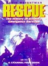 Rescue: The History of Britain's Emergency Services (A Channel Four book)