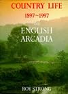 Country Life 1897-1997: The English Arcadia